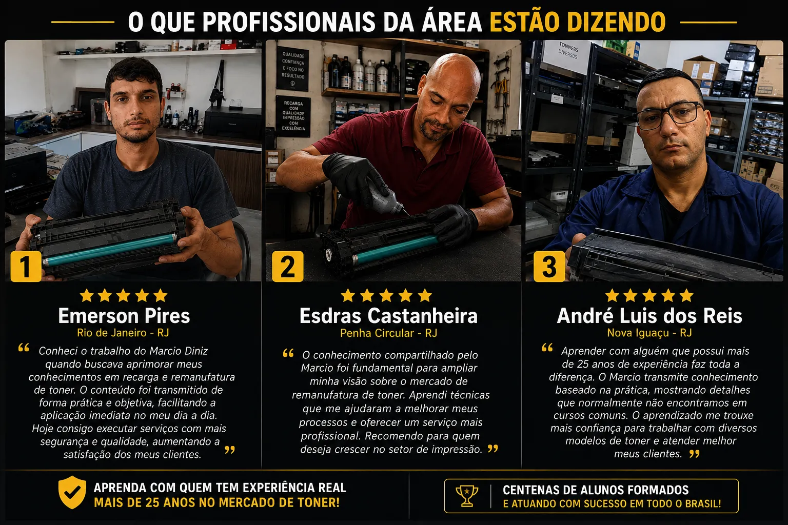 O que profissionais da área estão dizendo: Emerson Pires RJ, Esdras Castanheira RJ, André Luis dos Reis RJ sobre o curso de recarga de toner do Marcio Diniz